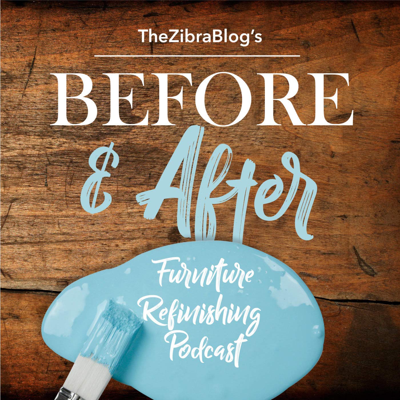 The Zibra BEFORE AND AFTER Furniture Refinishing Podcast