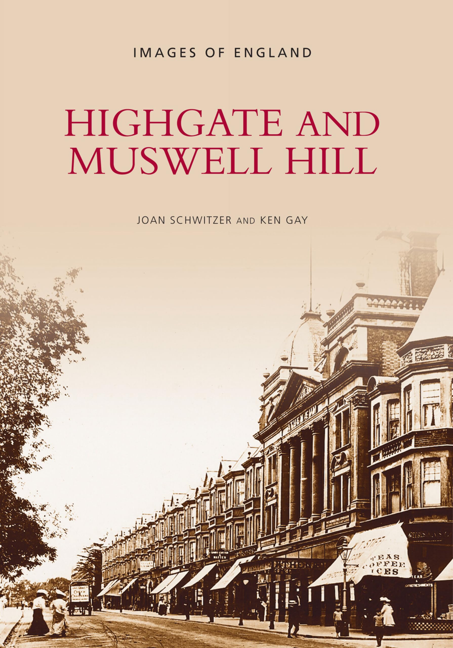 Highgate and Muswell Hill (Archive Photographs) By Joan Schwitzer,Ken Gay