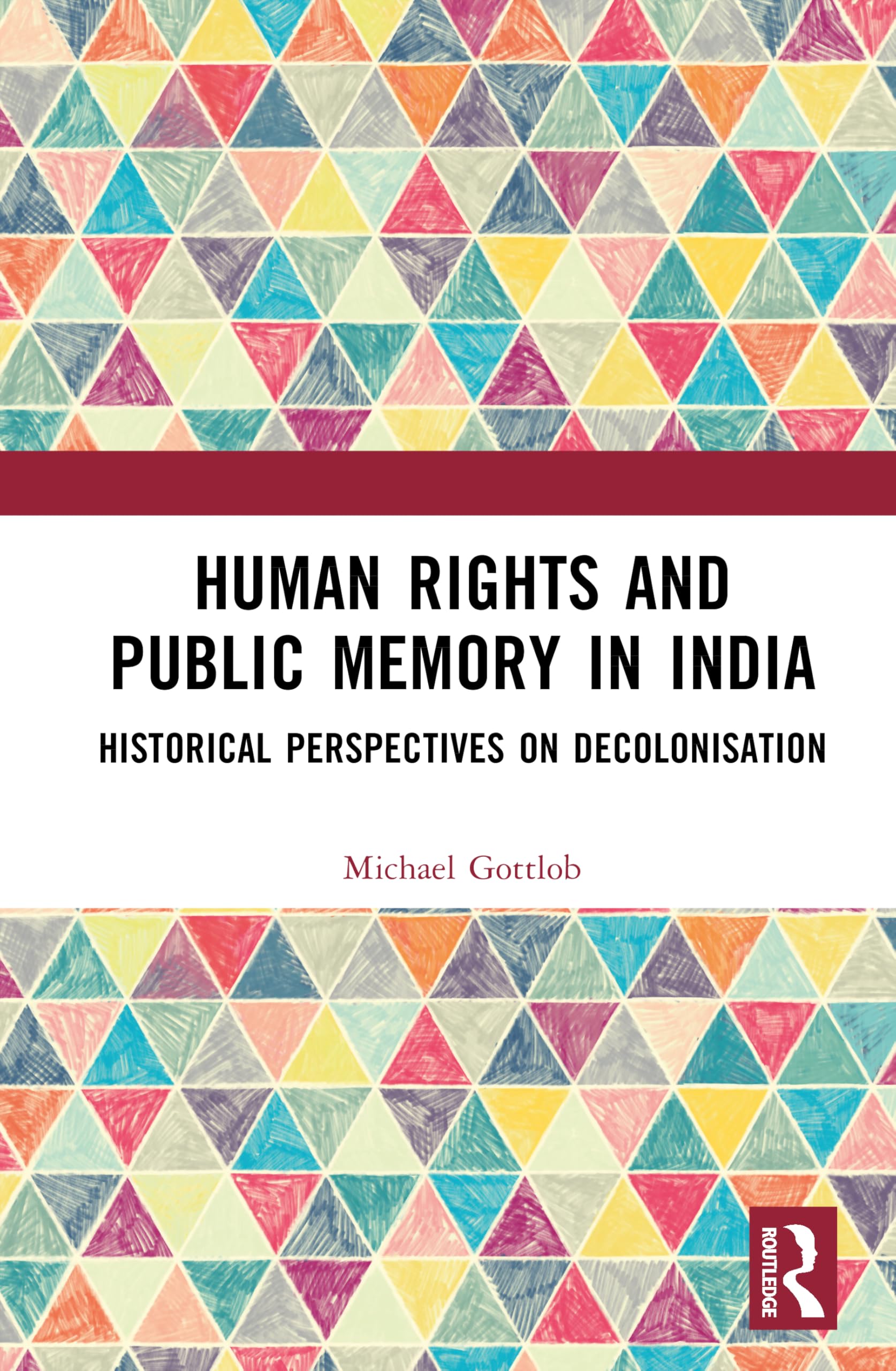 Human Rights and Public Memory in India: Historical Perspectives on Decolonization