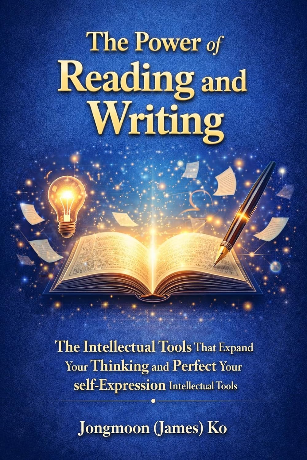 The Power of Reading and Writing : The intellectual tools that expand your thinking and perfect your self-expression Intellectual Tools