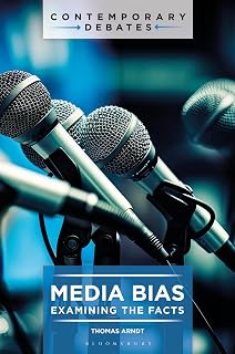 Media Bias: Examining the Facts (Contemporary Debates)