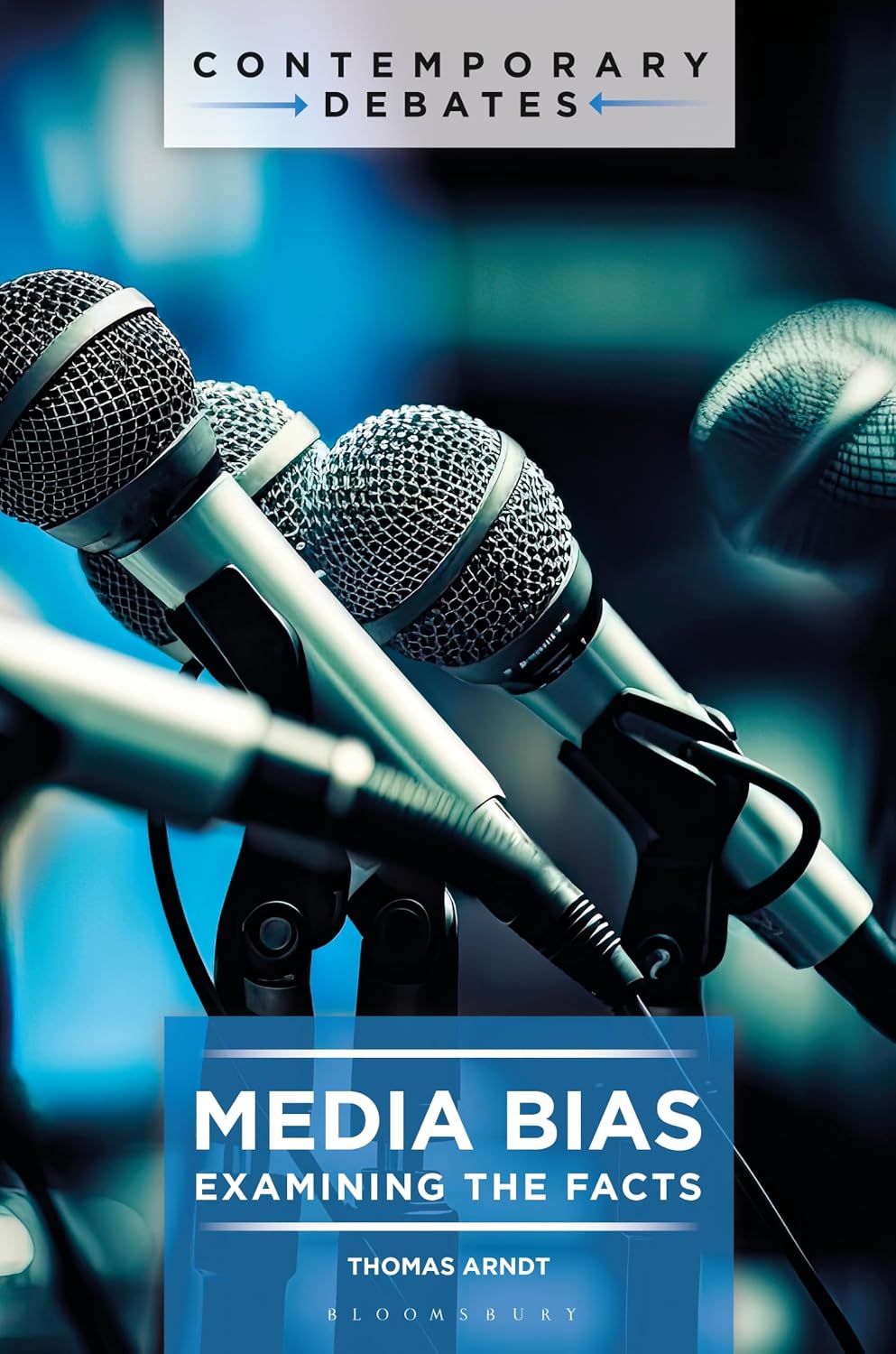 Media Bias: Examining the Facts (Contemporary Debates)