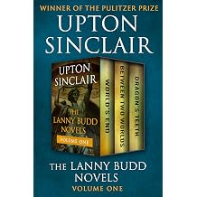 The Lanny Budd Novels Volume One World's End, Between Two Worlds, and Dragon's Teeth