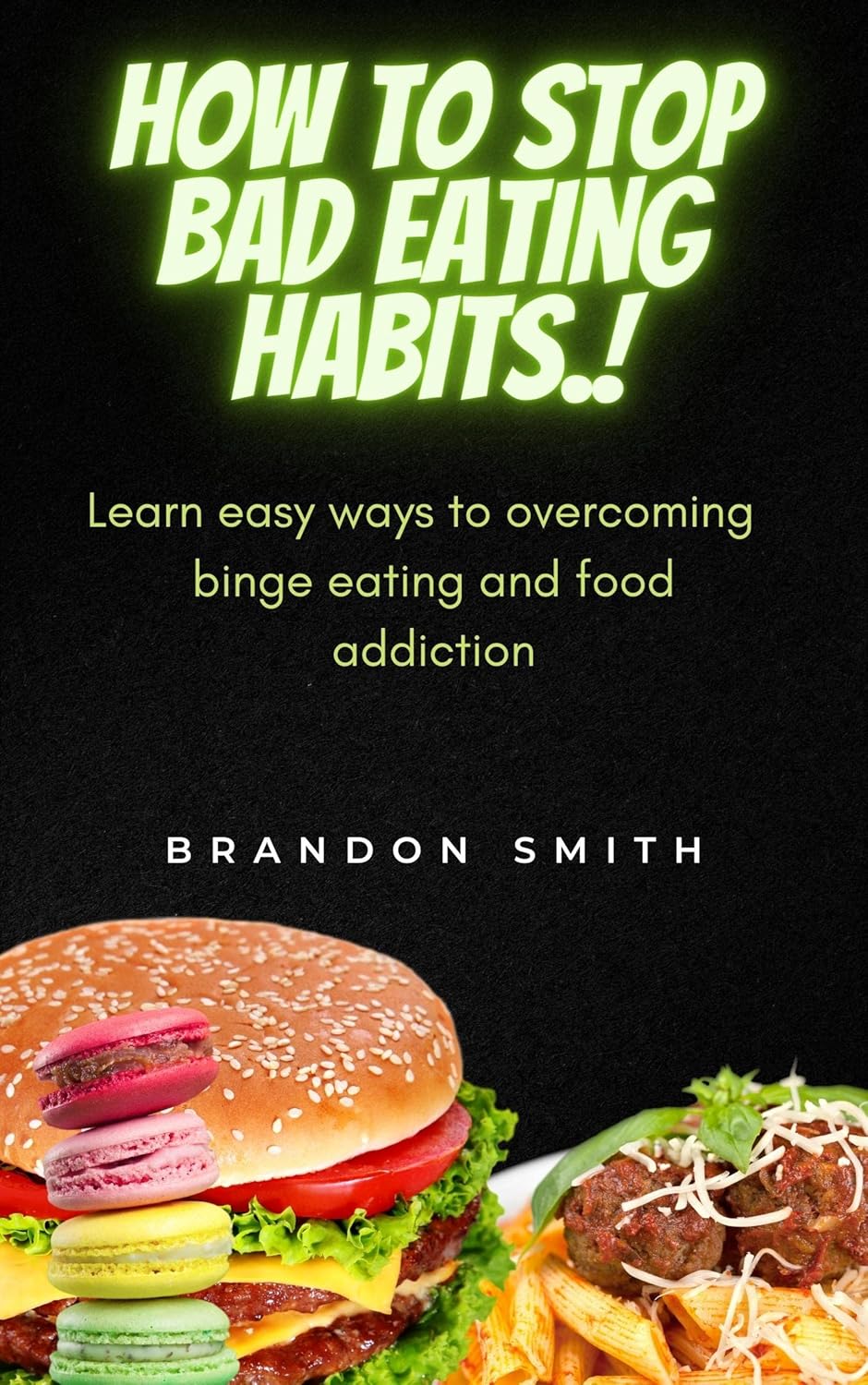 How to stop bad eating habits. Learn easy ways to binge