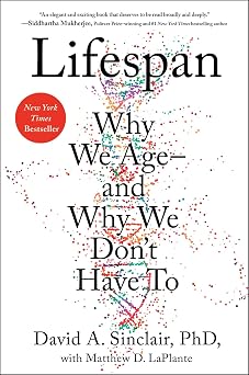 Lifespan Why We Ageand Why We Dont Have To
