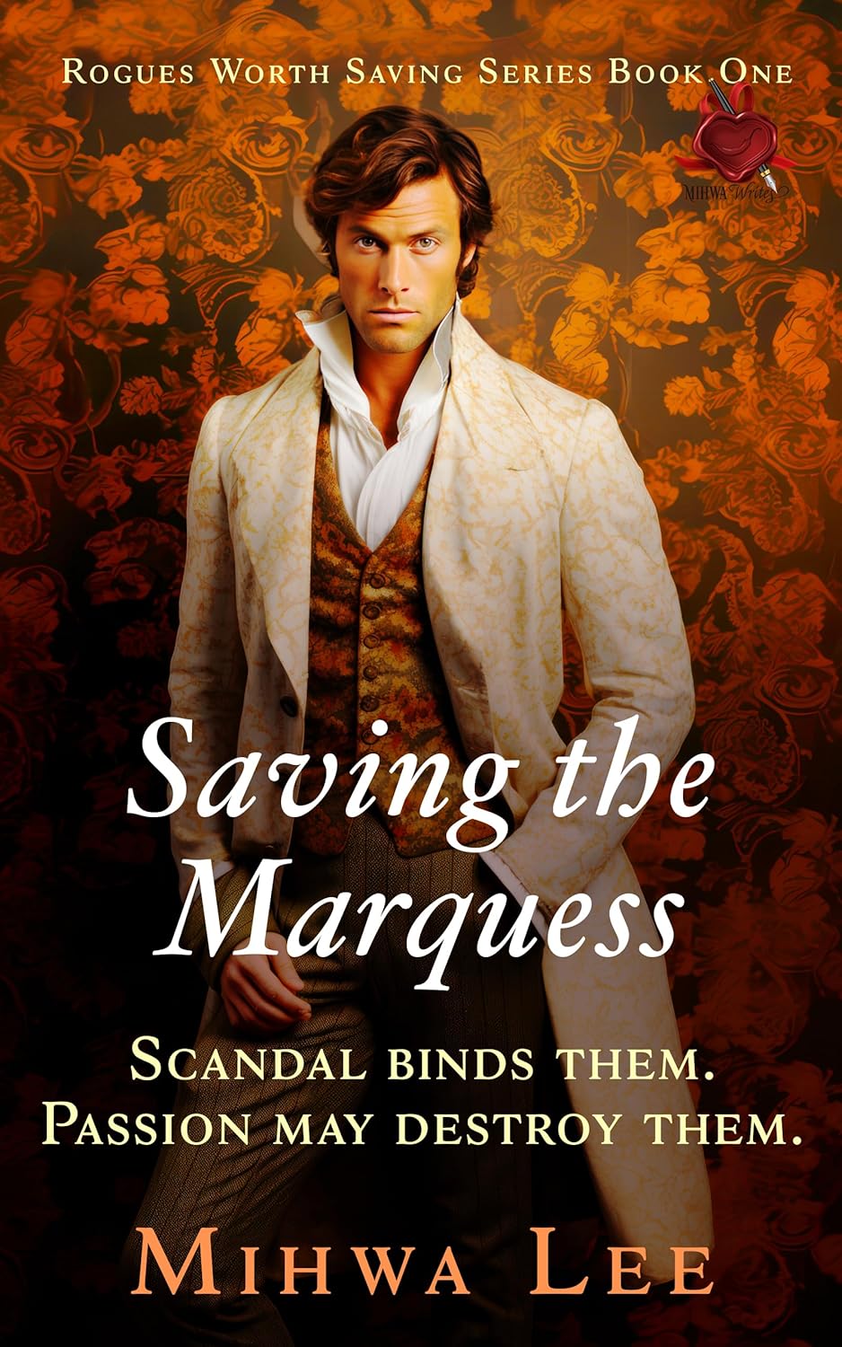 Saving the Marquess: Scandal Binds Them. Passion May Destroy Them. (Rogues Worth Saving Book 1)      Kindle Edition