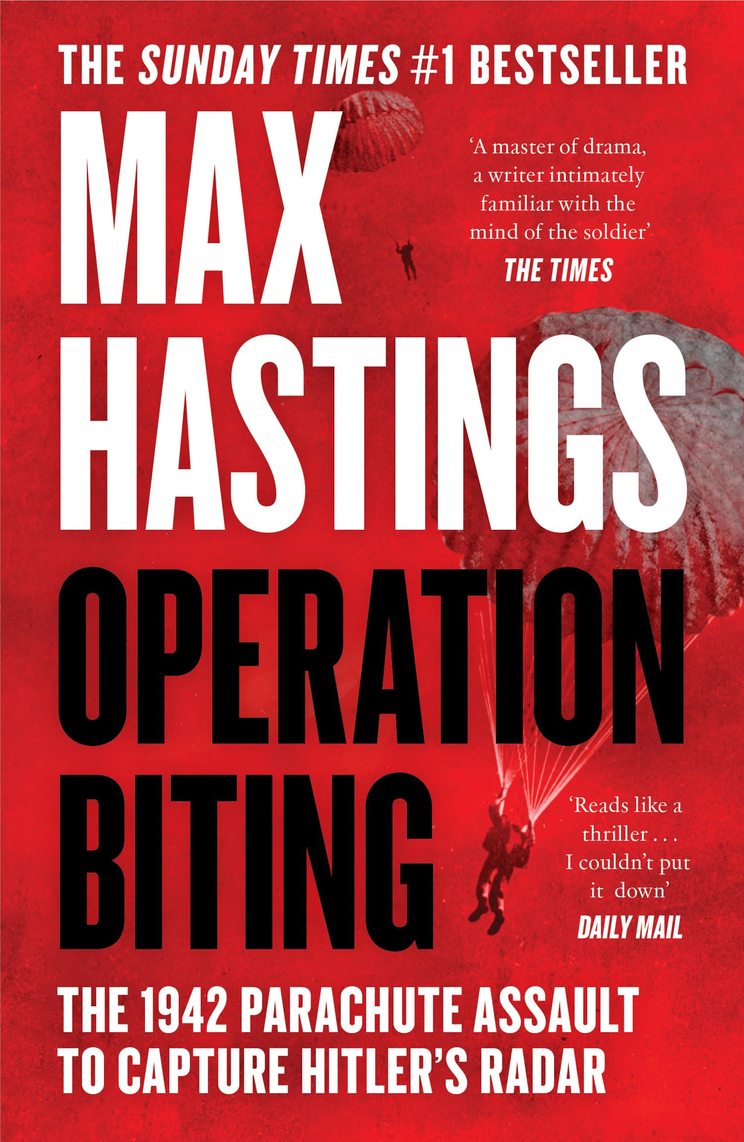 Operation Biting: OPERATION BITING: The Sunday Times Number One Bestselling Military History of the 1942 Parachute Assault to Capture Hitler’s Radar
