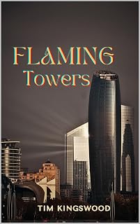 FLAMING TOWERS (Tim’s Short Stories)