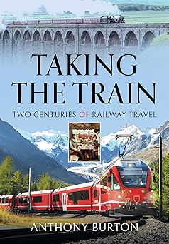 Taking the Train: Two Centuries of Railway Travel-Wow! eBook