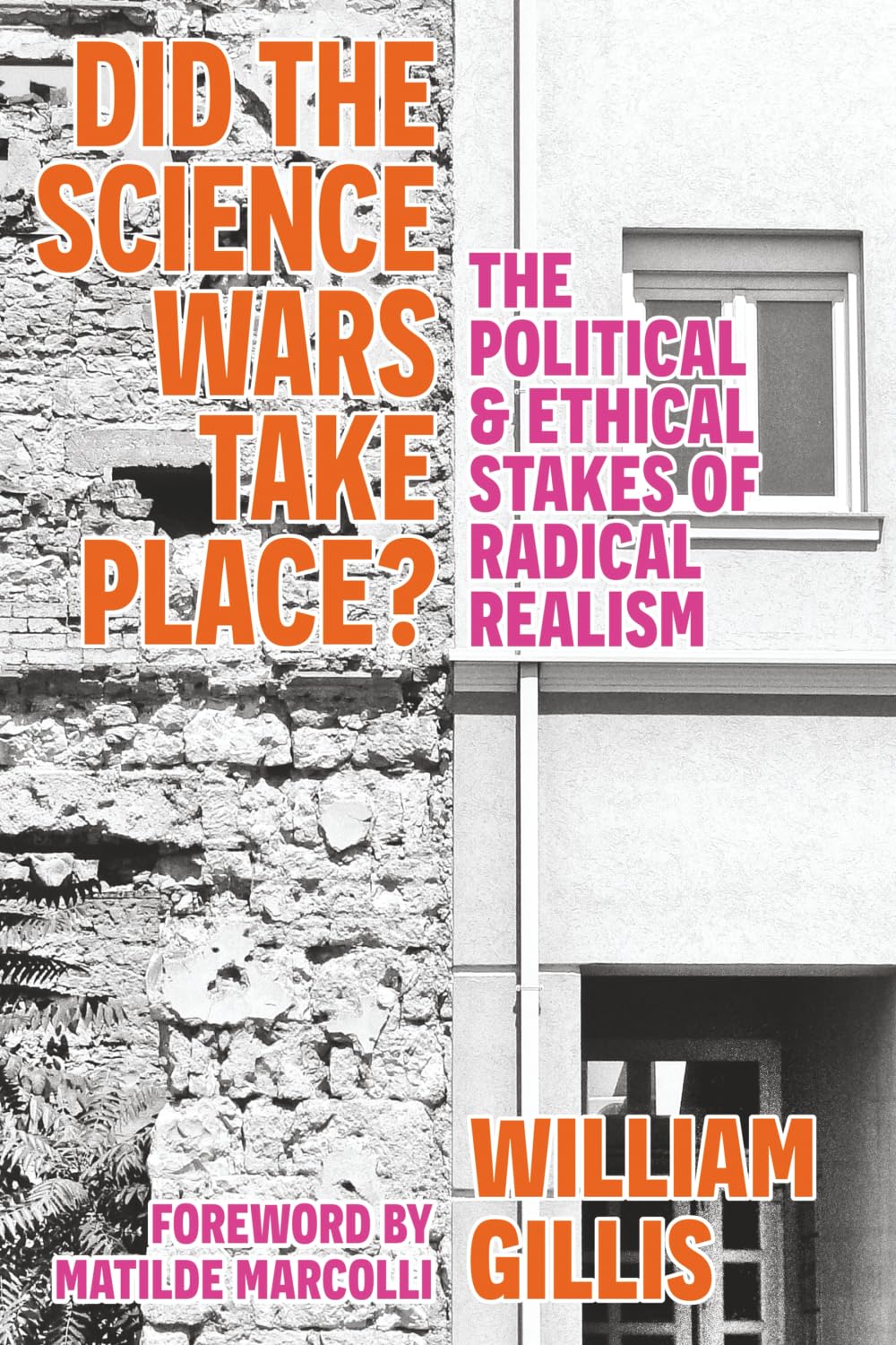 Did The Science Wars Take Place?: The Political and Ethical Stakes of Radical Realism