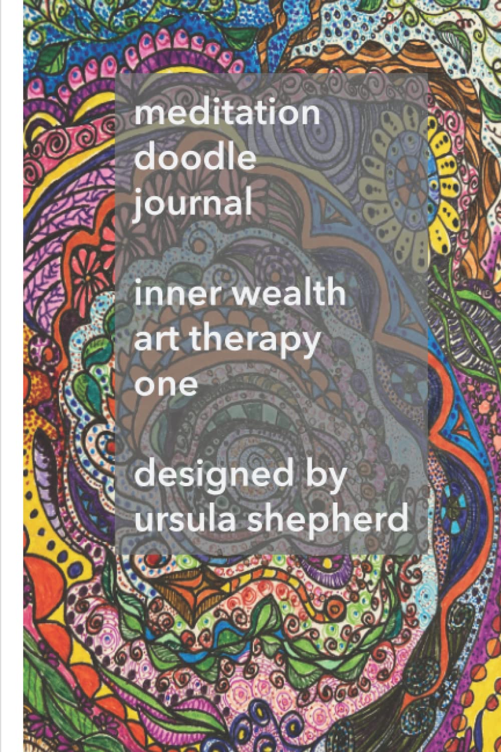 MEDITATION DOODLE JOURNAL (INNER WEALTH ART THERAPY ONE)