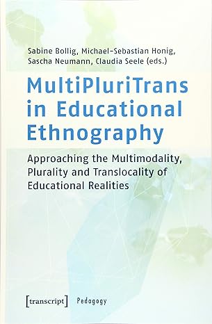 MultiPluriTrans in Educational Ethnography: Approaching the Multimodality, Plurality and Translocality of Educational Realities (Pedagogy)-Wow! eBook