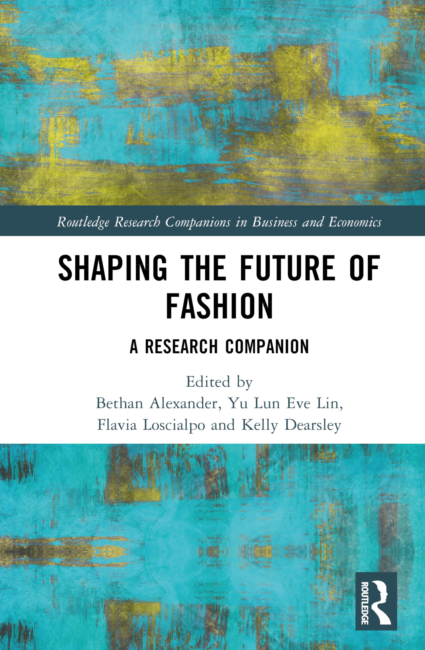 Shaping the Future of Fashion: A Research Companion (Routledge Research Companions in Business and Economics)