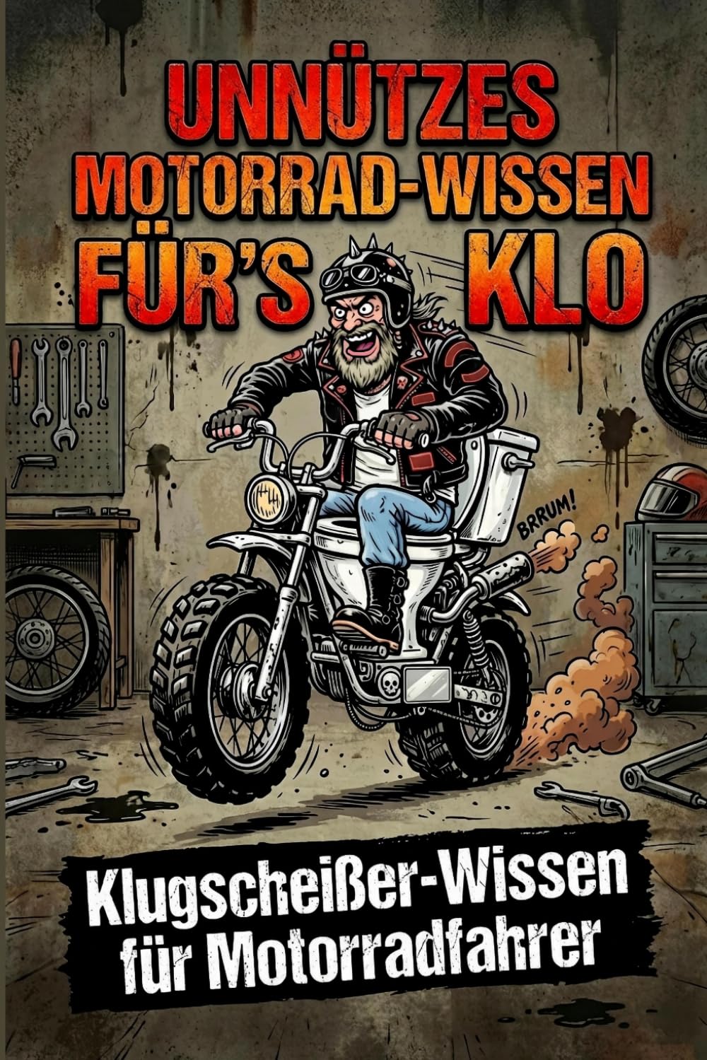 Unnützes Motorrad-Wissen fürs Klo: Klugscheißer-Wissen für Motorradfahrer das Klobuch für Biker Männer mit über 180 Motorrad Fakten