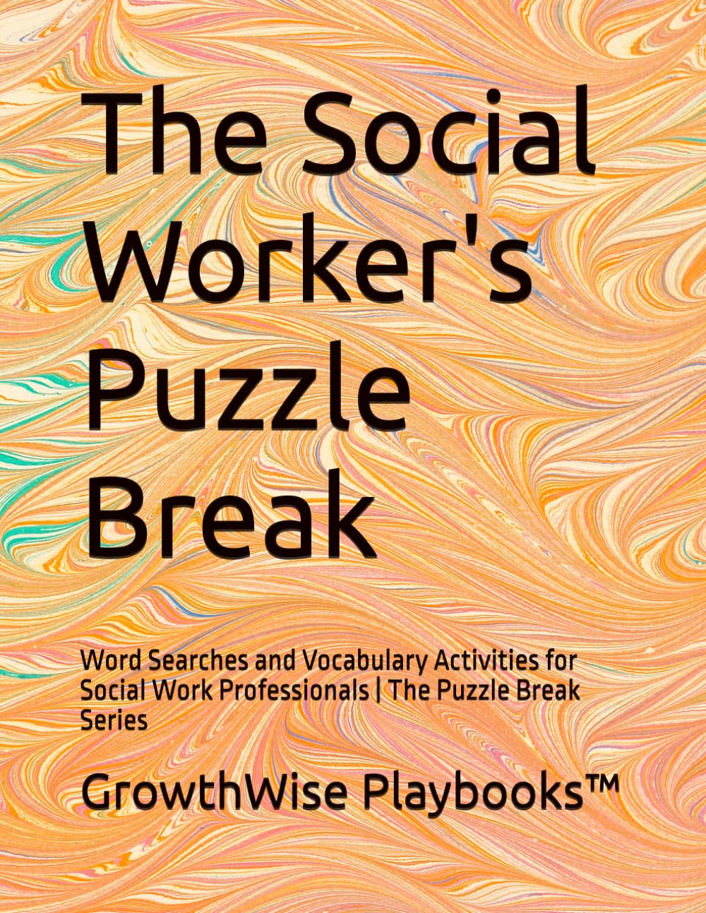 The Social Worker's Puzzle Break: Word Searches and Vocabulary Activities for Social Work Professionals | The Puzzle Break Series (THE HELPING PROFESSIONALS' PUZZLE BREAK SERIES)