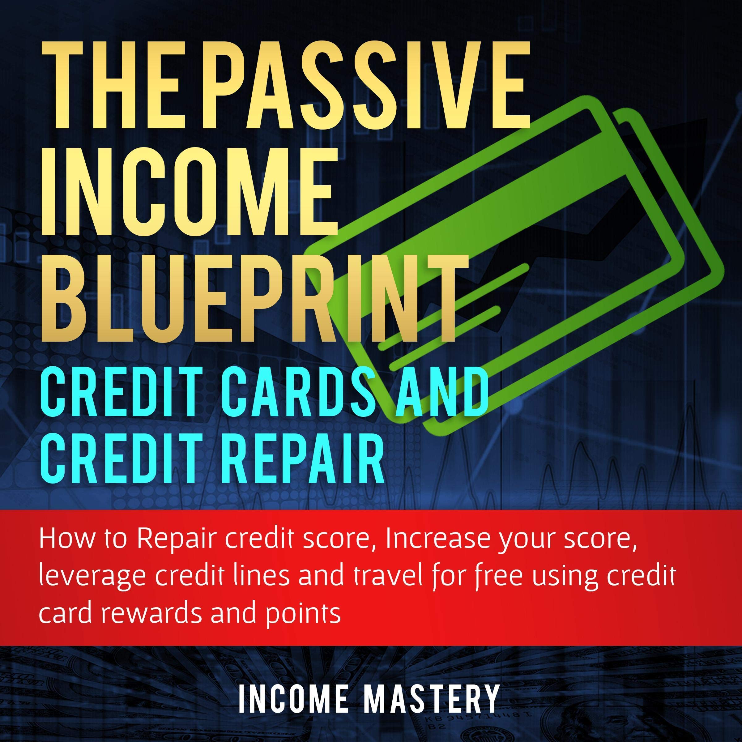 Cover art for The Passive Income Blueprint Credit Cards and Credit Repair