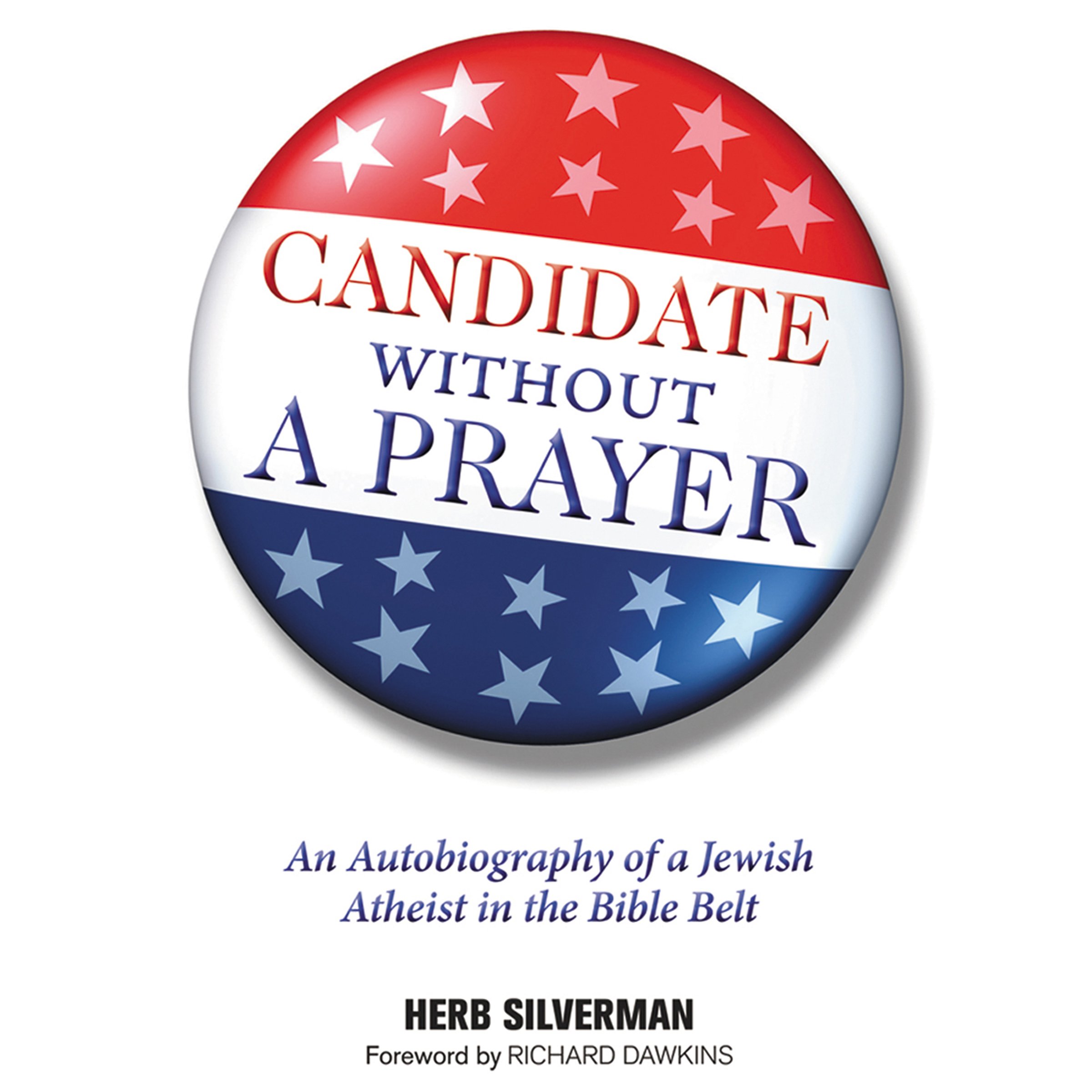 Candidate Without a Prayer: An Autobiography of a Jewish Atheist in the Bible Belt