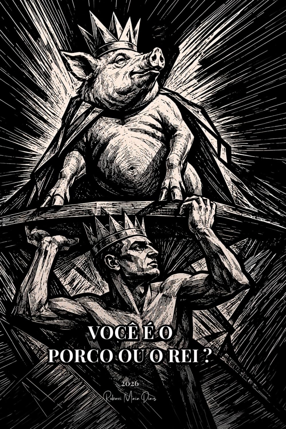 Você é o Porco ou o Rei?: A dualidade que define o seu destino
