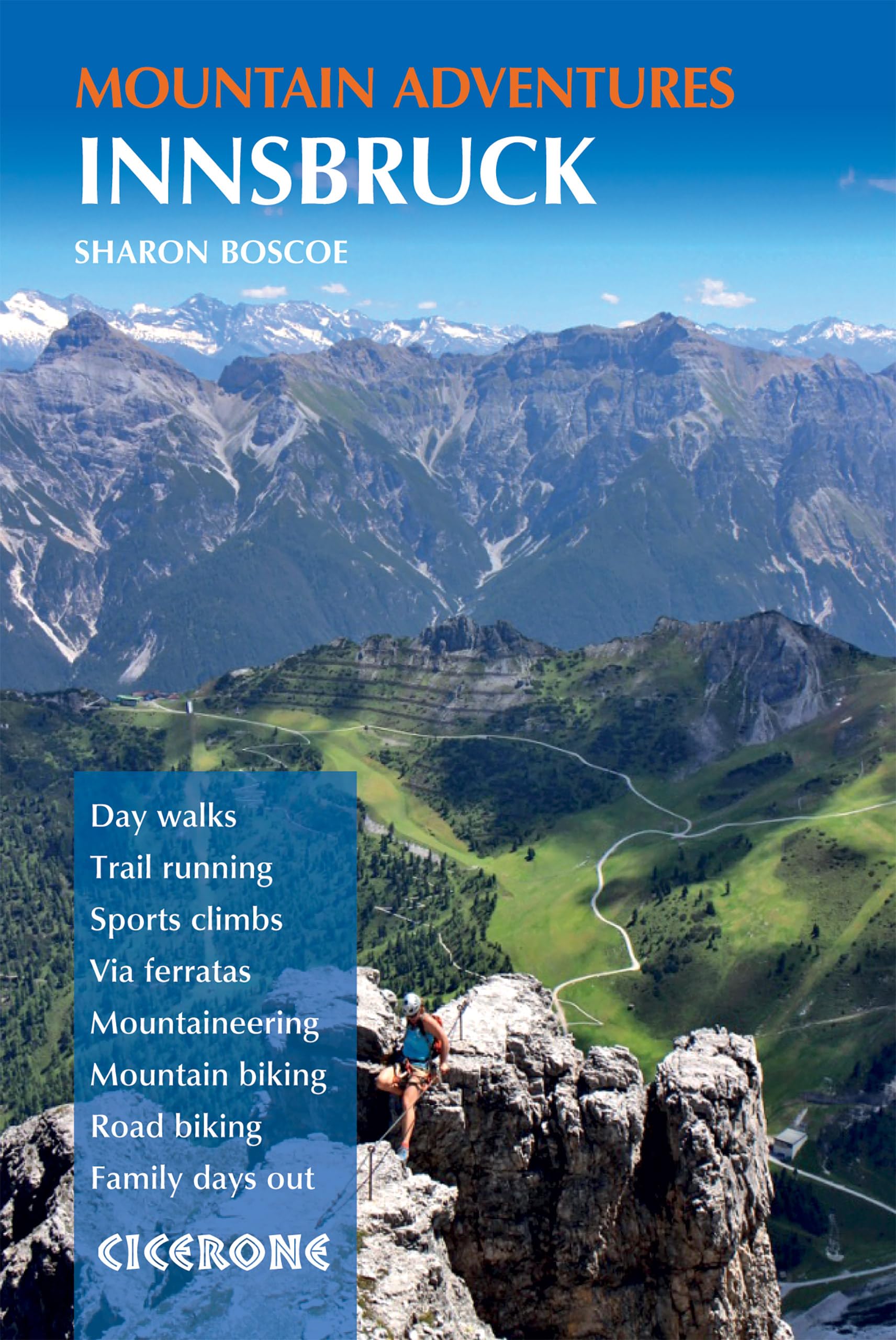 Innsbruck Mountain Adventures: Summer routes for a multi-activity holiday around the capital of Austria's Tirol (Cicerone Mountain Adventure Guides)