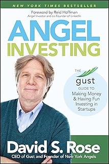 Angel Investing: The Gust Guide to Making Money and Having Fun Investing in Startups
