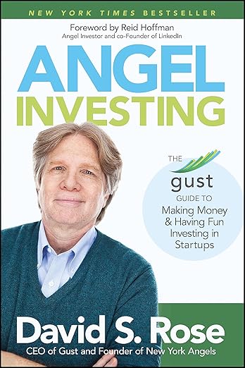 Angel Investing: The Gust Guide to Making Money and Having Fun Investing in Startups - David S. Rose