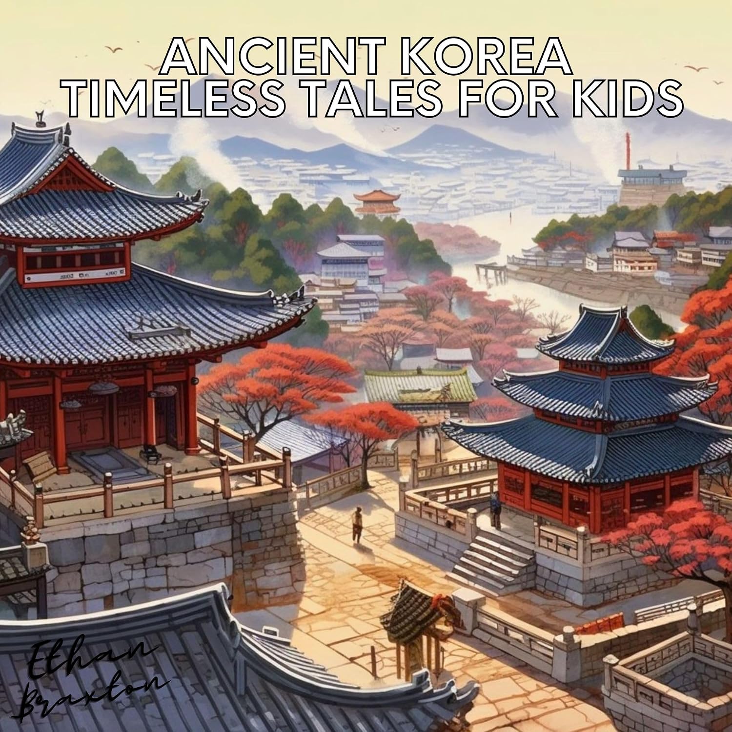 Ancient Korea: Timeless Tales for Kids (Civilizations) eBook : Braxton ...