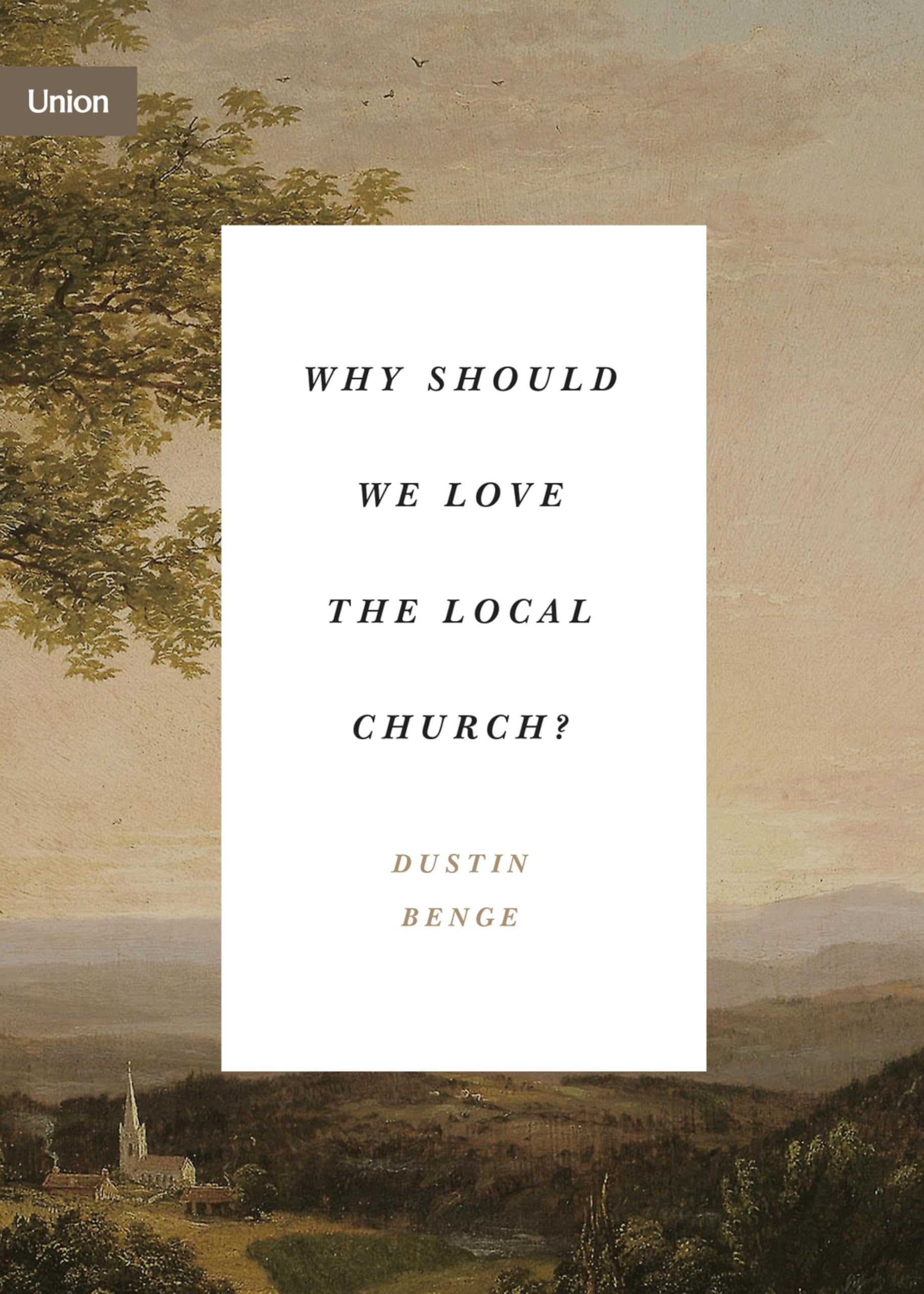 Why Should We Love the Local Church?: "The Beauty and Loveliness of the Church" (Union)