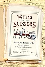 Writing with Scissors: American Scrapbooks From The Civil War To The Harlem Renaissance