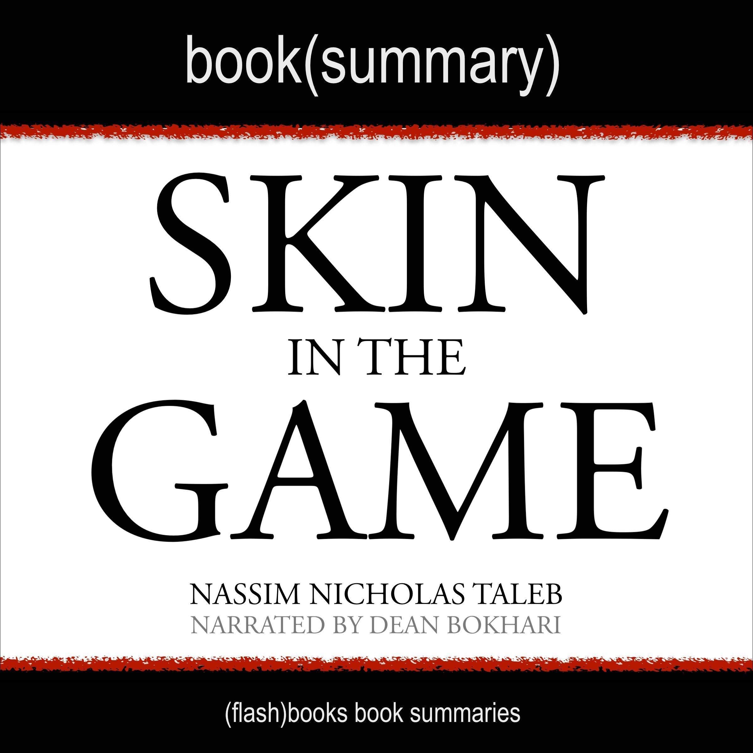 Skin in the Game by Nassim Nicholas Taleb - Book Summary: Hidden Asymmetries in Daily Life