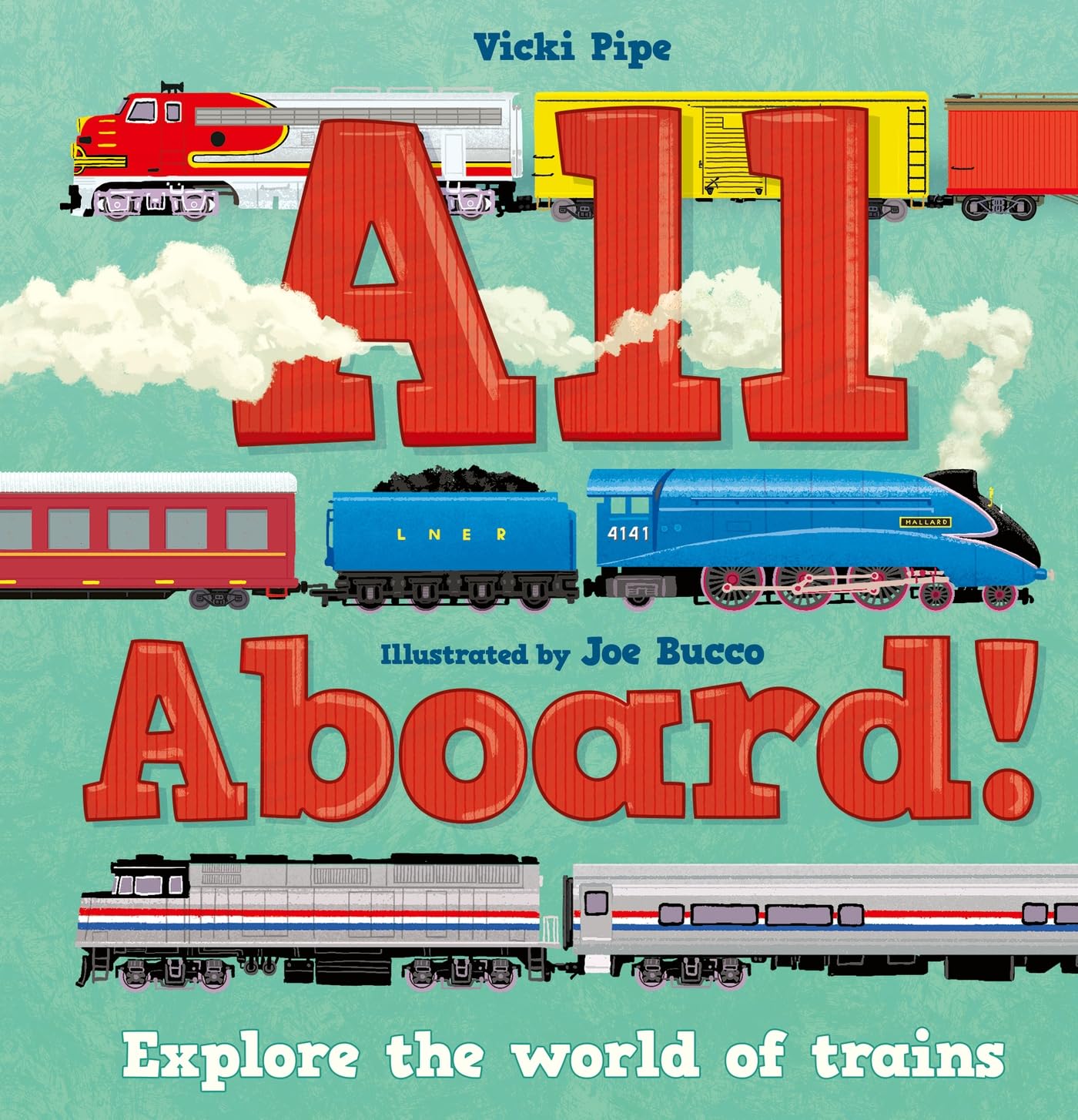 All Aboard! Explore the world of trains by Vicki Pipe (Hardback Book)