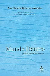 Mundo dentro: poesia de sobrevivência