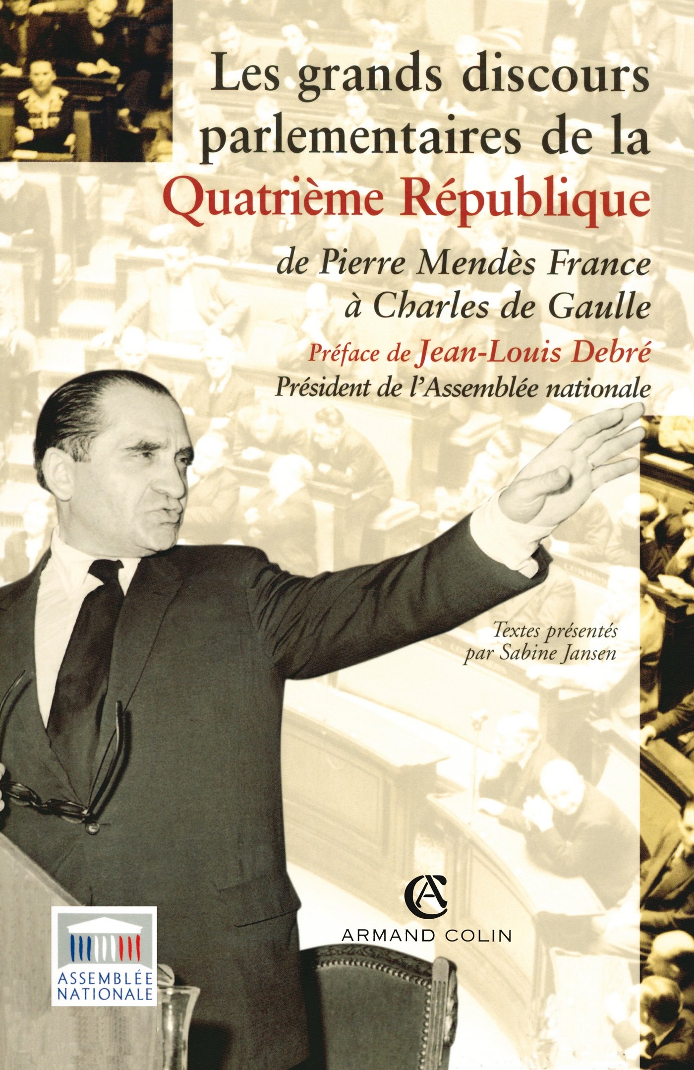 Les grands discours parlementaires de la Quatrième République: De Pierre Mendès à Charles de Gaulle