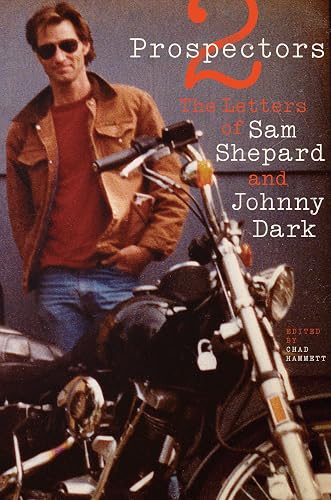 Two Prospectors: The Letters of Sam Shepard and Johnny Dark (Southwestern Writers Collection Series, Wittliff Collections at Texas State University)