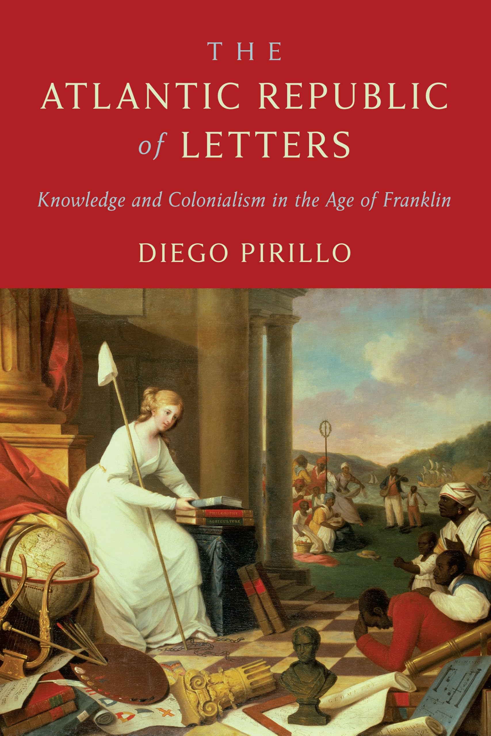 The Atlantic Republic of Letters by Diego Pirillo - 9781512829310