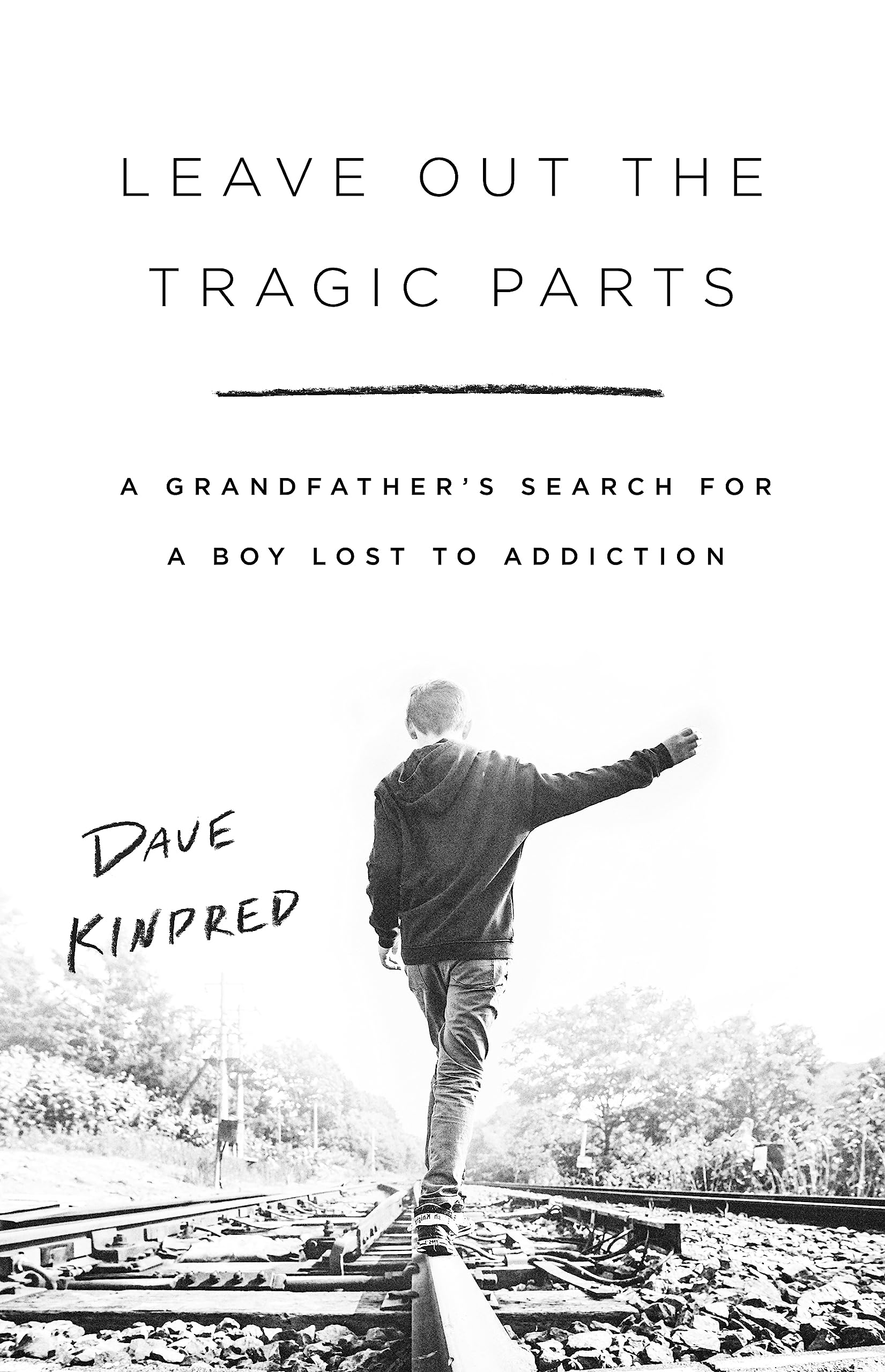 Cover of Leave Out the Tragic Parts: A Grandfather's Search for a Boy Lost to Addiction
