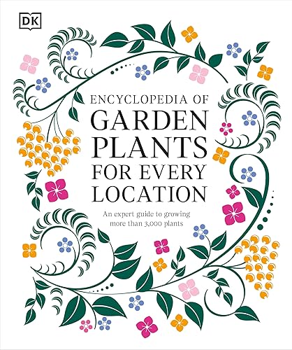 Encyclopedia of Garden Plants for Every Location: An Expert Guide