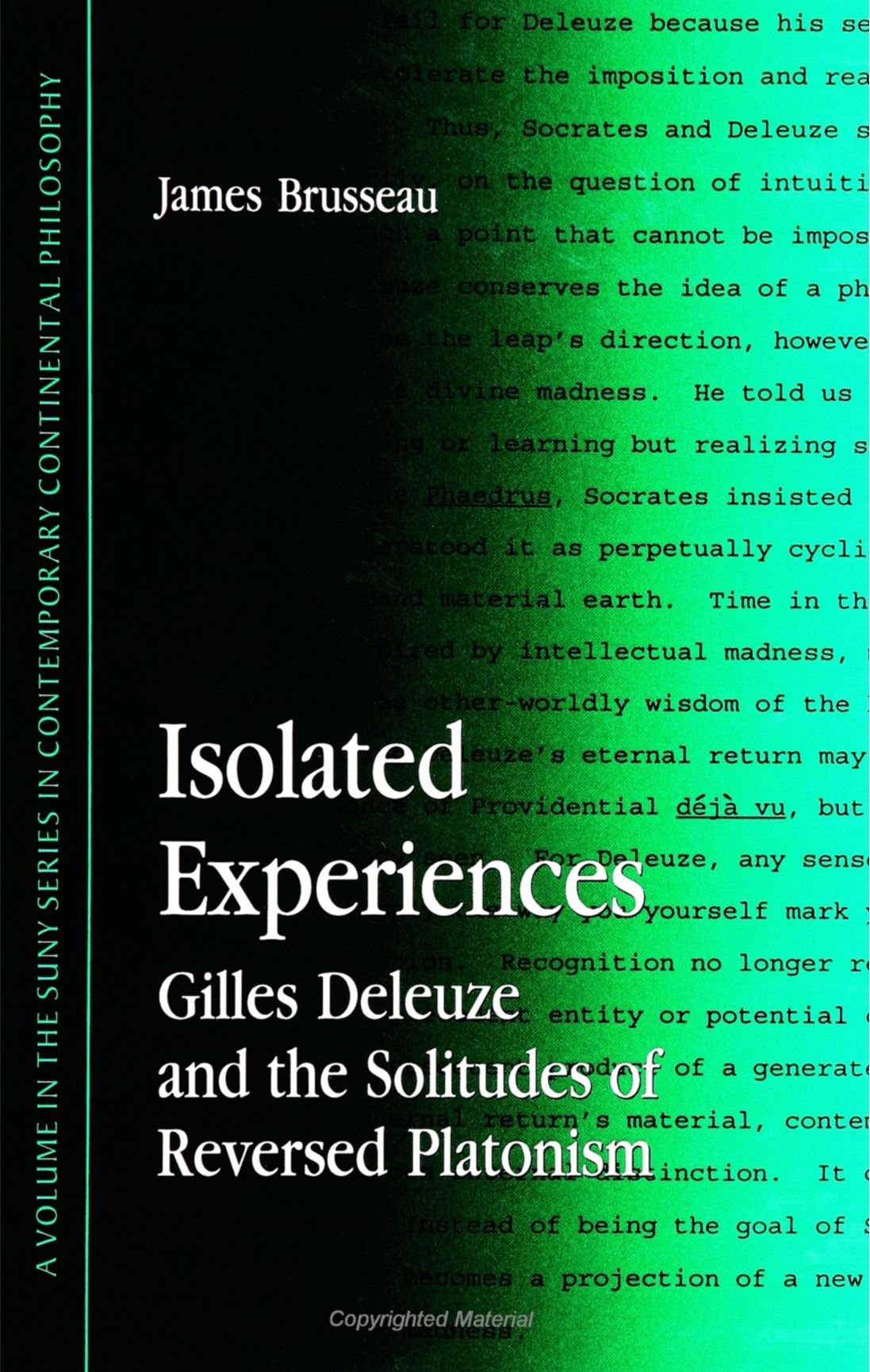Isolated Experiences: Gilles Deleuze & the Solitudes of Reversed Platoni (SUNY series in Contemporary Continental Philosophy)