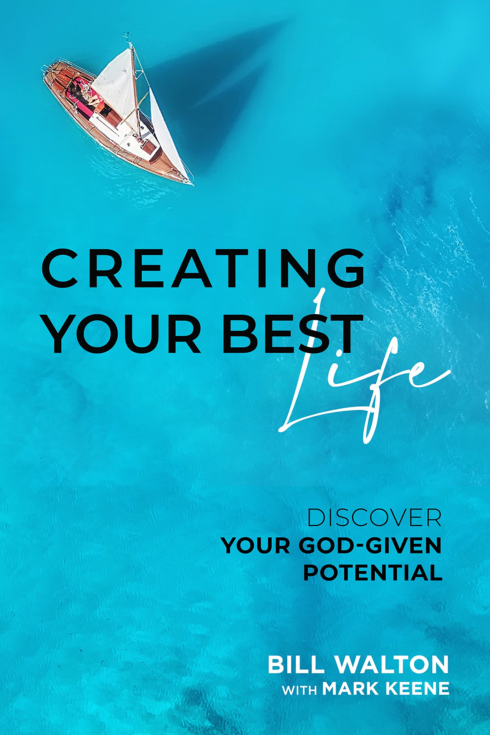 Creating Your Best Life: Discover Your God-Given Potential