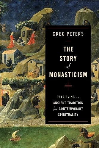 Story of Monasticism: Retrieving an Ancient Tradition for Contemporary Spirituality