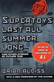 Supertoys Last All Summer Long: And Other Stories of Future Time
