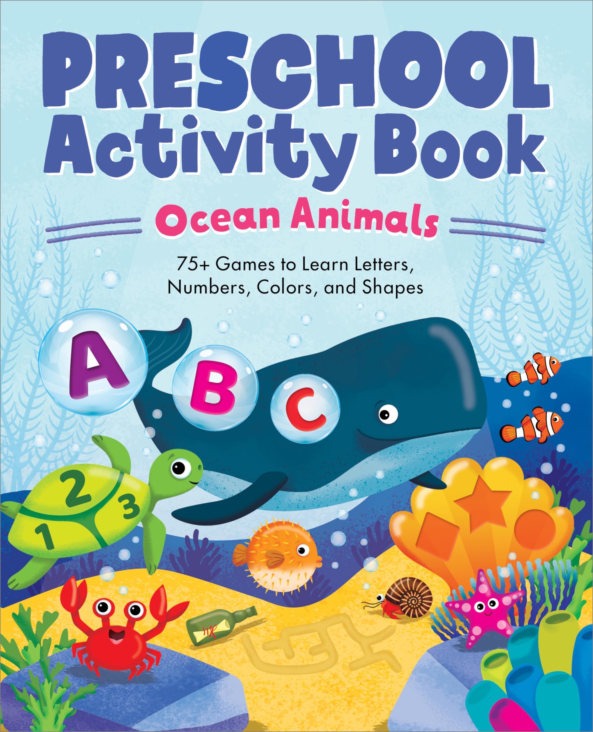 Preschool Activity Book Ocean Animals: 75 Games to Learn Letters, Numbers, Colors, and Shapes (School Skills Activity Books)