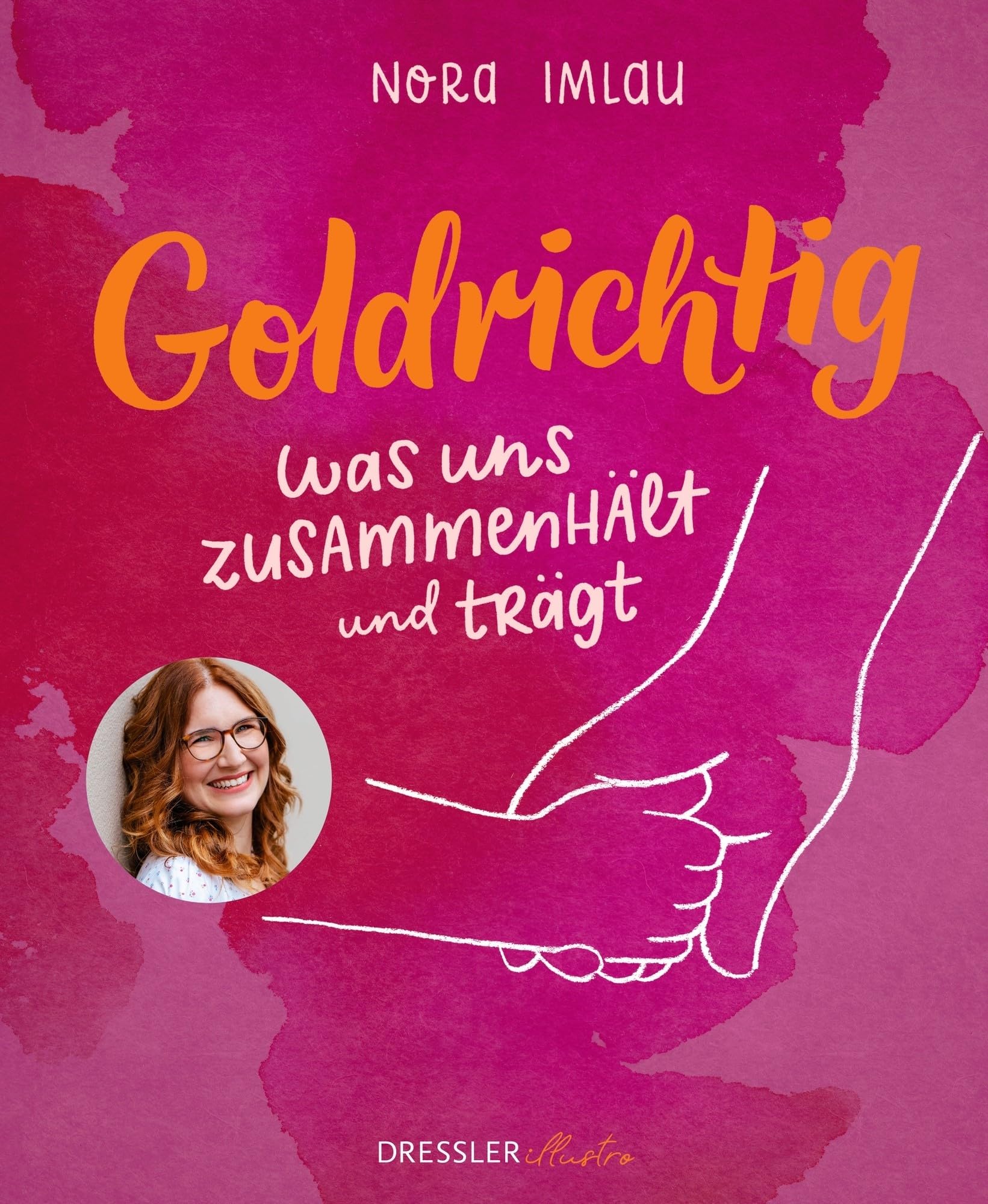 Goldrichtig: Was uns zusammenhält und trägt