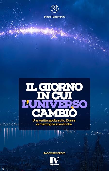 IL GIORNO IN CUI L’UNIVERSO CAMBIÒ: Una verità sepolta sotto 10 anni di menzogne scientifiche
