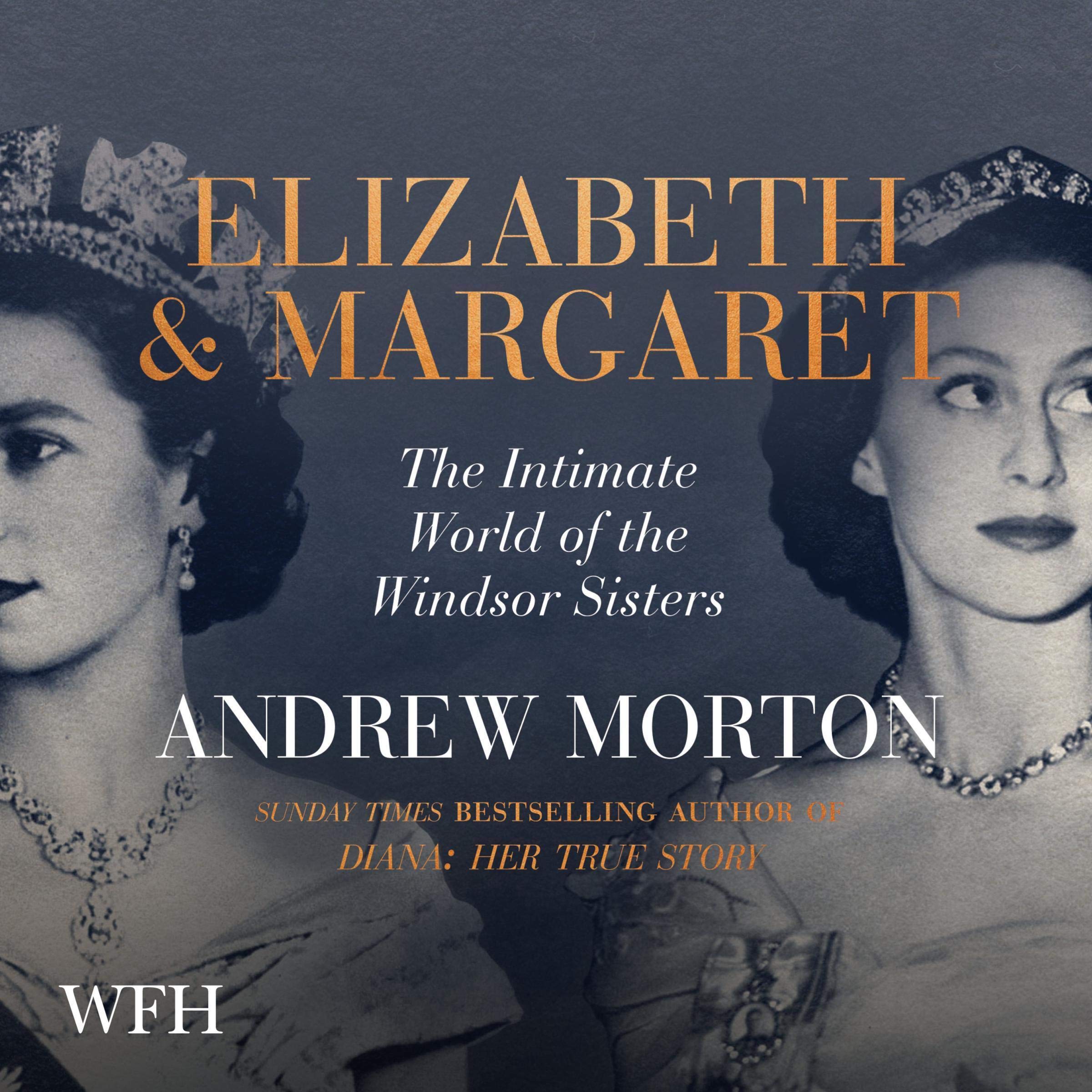 Elizabeth and Margaret: The Intimate World of the Windsor Sisters