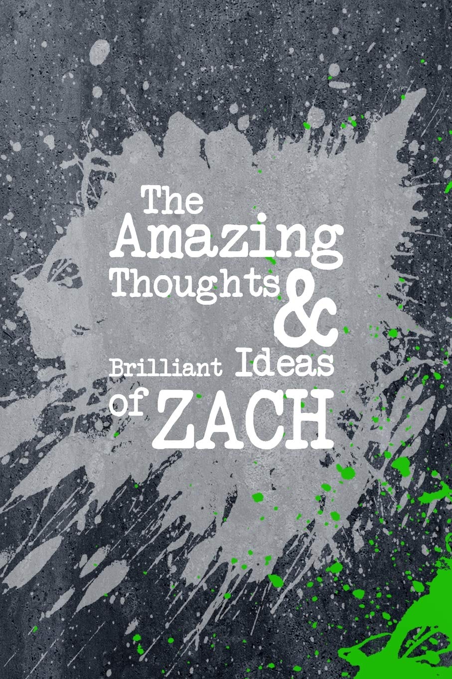 The Amazing Thoughts And Brilliant Ideas Of Zach: A Boys Journal For Young Writers