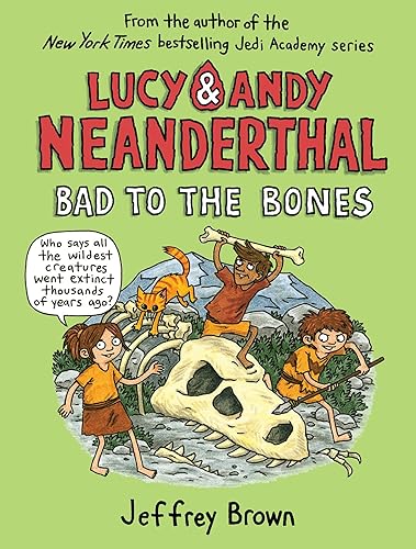 Lucy &amp; Andy Neanderthal: Bad to the Bones: 3 (Lucy and Andy Neanderthal)