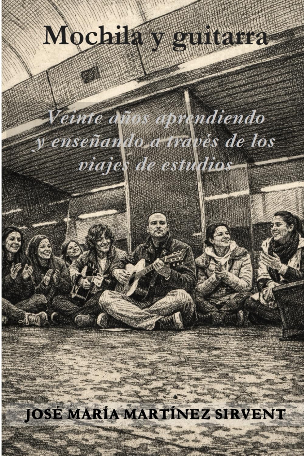 Mochila y guitarra: Veinte años aprendiendo y enseñando a través de los viajes de estudios