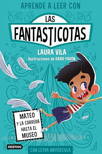 Aprende a leer con Las Fantasticotas 8. Mateo y la carrera hasta el museo: En letra MAYÚSCULA para aprender a leer (Libros para niños a partir de 5 años)