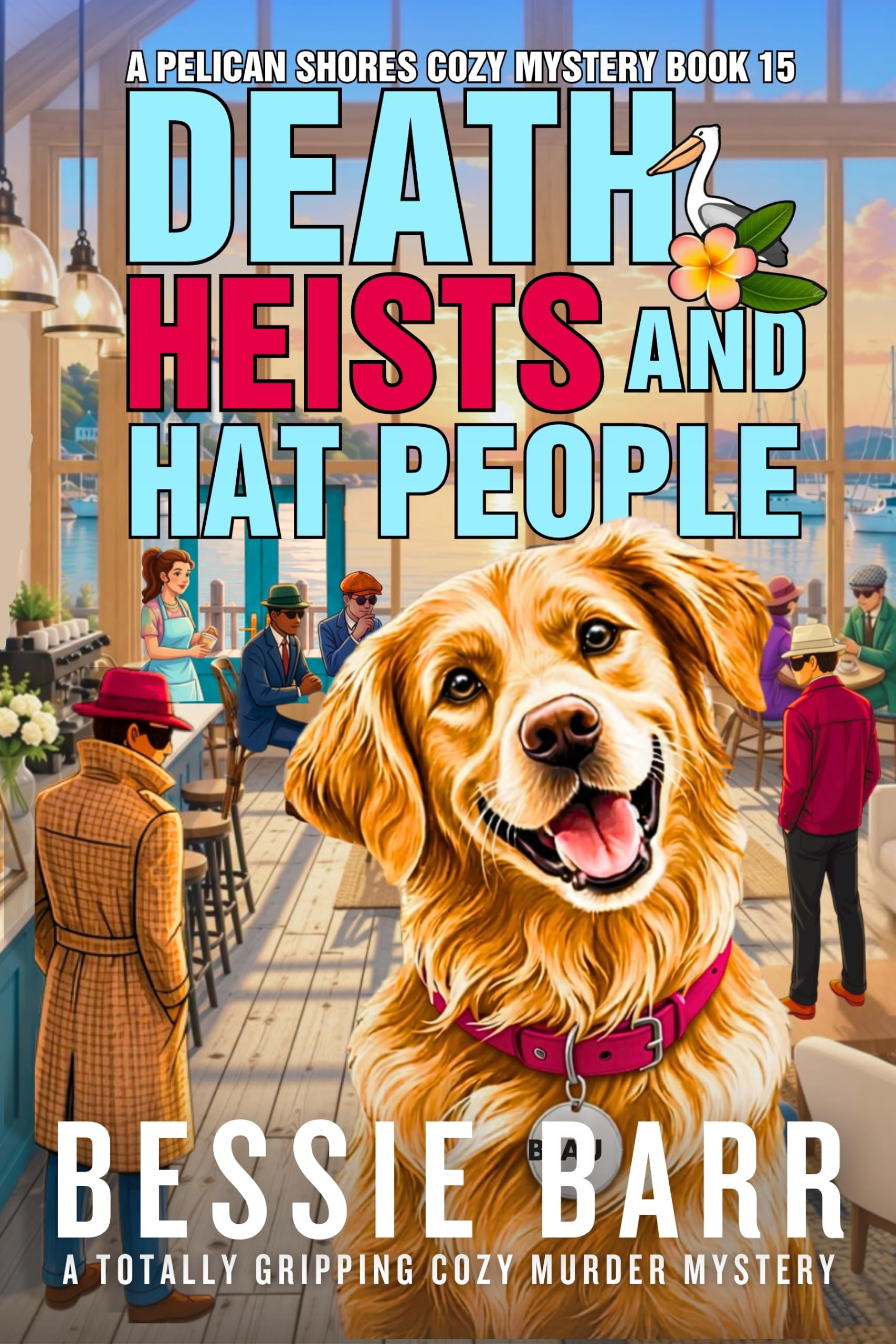 Death, Heists and Hat People (A Pelican Shores Cozy Mystery)