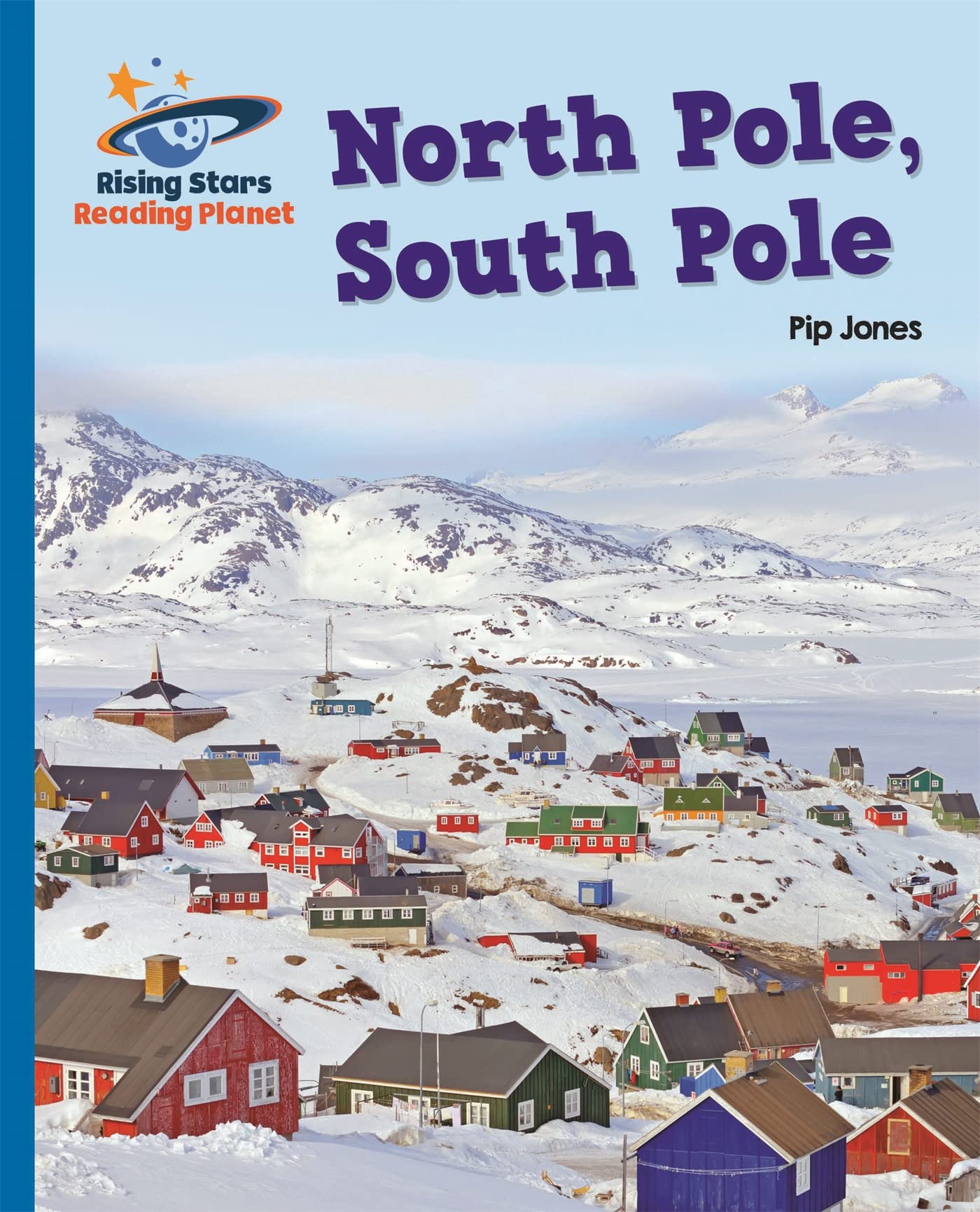 Reading Planet - North Pole, South Pole - Blue: Galaxy (Rising Stars Reading Planet)